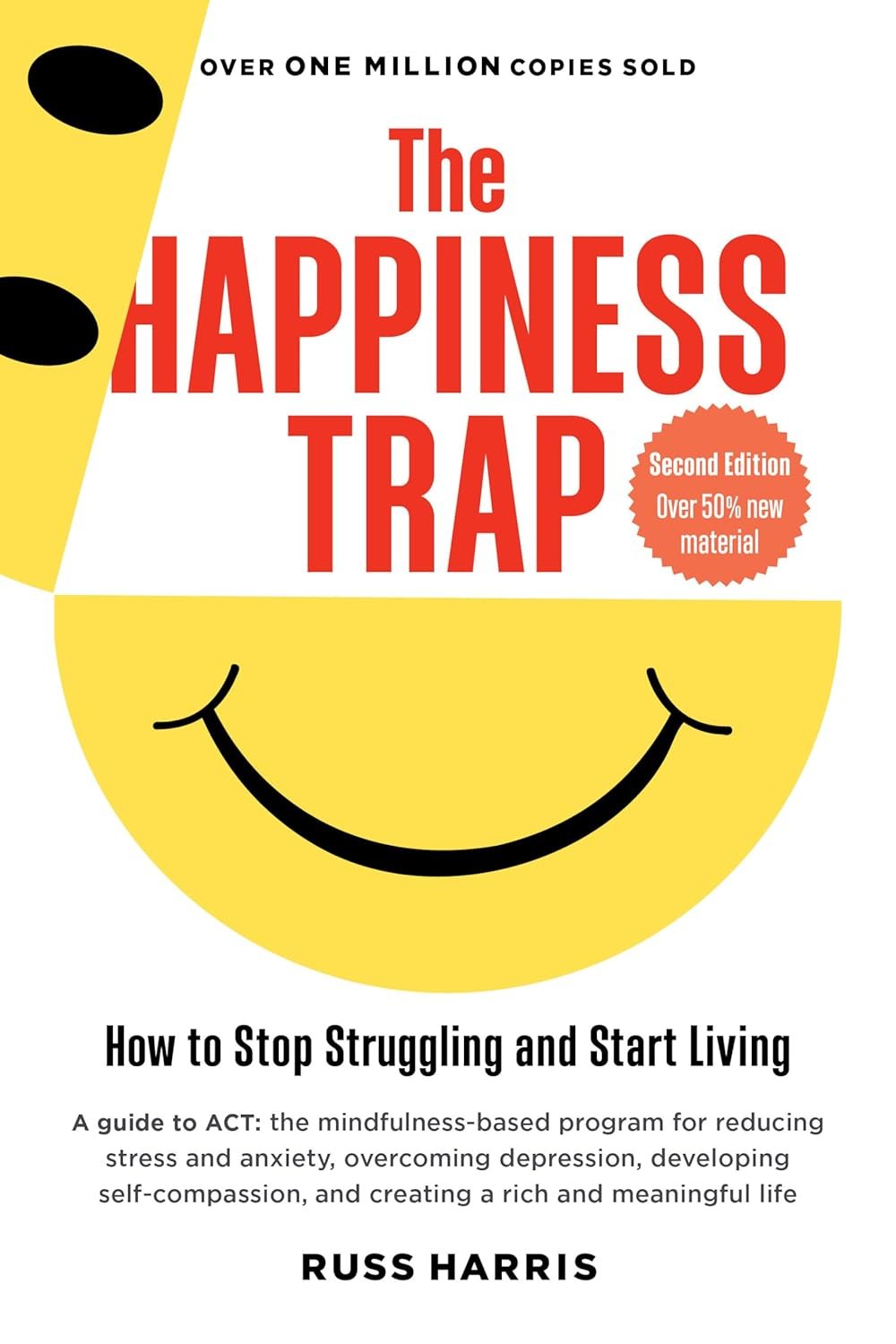 The Happiness Trap : How to Stop Struggling and Start Living