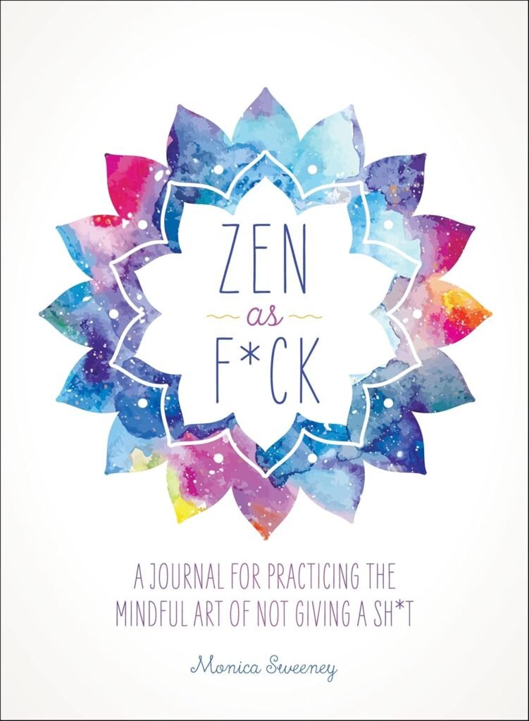 10 Best Self-Growth Journals That Turn Reflection Into a Happy Daily Habit Zen As Fck A Journal 751x1024